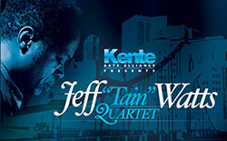 Jeff "Tain" Watts Quartet Playbill | Kente Arts Alliance